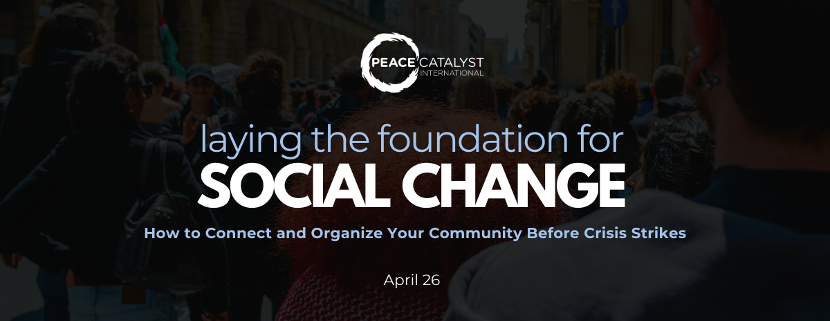Laying the Foundation for Social Change: How to Connect and Organize Your Community Before Crisis Strikes